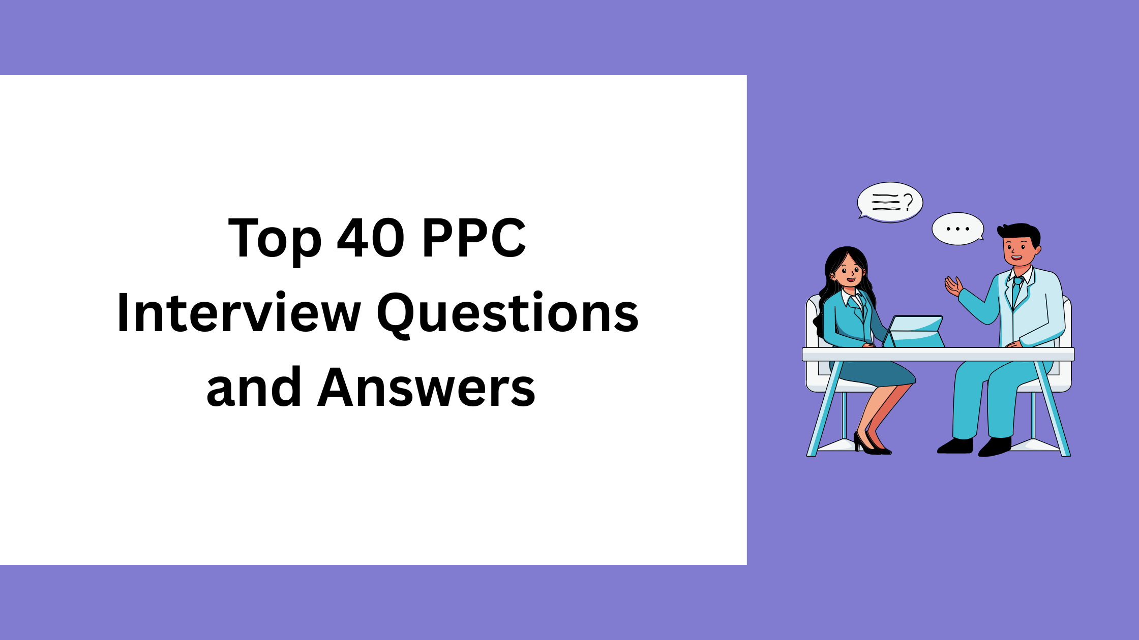 Top 40 PPC Interview Questions and Answers